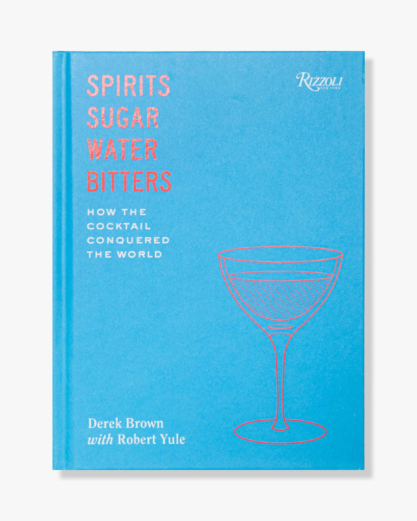 cover of Spirits, Sugar, Water, Bitters by Derek Brown & Robert Yule